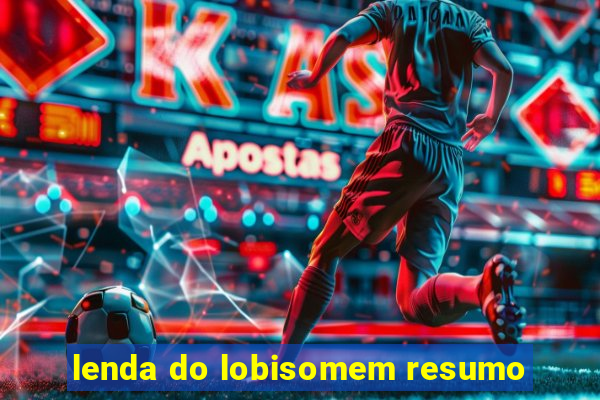 lenda do lobisomem resumo